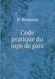 Code pratique du juge de paix, D. Rousseau 