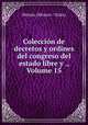 Coleccion de decretos y ordines del congreso del estado libre y ., Volume 15, Mexico (Mexico : State) 