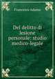 Del delitto di lesione personale: studio medico-legale, Francesco Adamo 