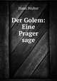 Der Golem: Eine Prager sage, Hans Walter 