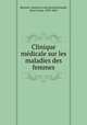 Clinique medicale sur les maladies des femmes, Bernutz, Gustave Louis Richard,Goupil, Jean Ernest, 1829-1864 