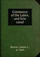 Commerce of the Lakes, and Erie canal, Barton, James L., d. 1869 