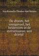 De droom, het voorgevoel, het helderzien in de stervensuren: een drietal ., Sijo Kornelis Thoden van Velzen 