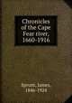 Chronicles of the Cape Fear river, 1660-1916, Sprunt, James, 1846-1924 