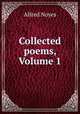 Collected poems, Volume 1, Noyes Alfred 
