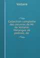 Collection complette des oeuvres de Mr. de Voltaire: Melanges de poesies, de ., Voltaire 