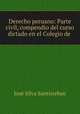 Derecho peruano: Parte civil, compendio del curso dictado en el Colegio de ., Jose Silva Santisteban 