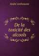 De la toxicite des alcools, Andre Antheaume 