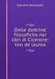 Delle dottrine filosofiche nei libri di Cicerone: tesi de laurea, Giacomo Barzellotti 