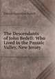 The Descendants of John Bedell: Who Lived in the Passaic Valley, New Jersey ., Edwin Augustus Bedell 