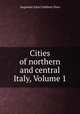 Cities of northern and central Italy, Volume 1, Augustus John Cuthbert Hare 