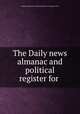 The Daily news almanac and political register for, American Almanac Collection (Library of Congress) DLC 