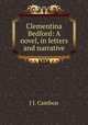 Clementina Bedford: A novel, in letters and narrative, J.J. Cambon 