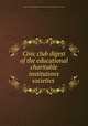Civic club digest of the educational & charitable institutions & societies ., Civic Club of Philadelphia. Committee of the Social Science Section 