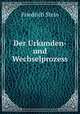 Der Urkunden- und Wechselprozess, Friedrich Stein 