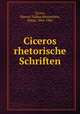 Ciceros rhetorische Schriften, Cicero, Marcus Tullius,Weissenfels, Oskar, 1844-1906 