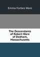 The Descendants of Robert Ware of Dedham, Massachusetts, Emma Forbes Ware 