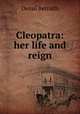 Cleopatra: her life and reign, Dezso Bernath 