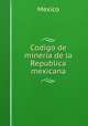 Codigo de mineria de la Republica mexicana, Mexico 