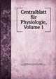 Centralblatt fur Physiologie, Volume 1, Physiologische Gesellschaft zu Berlin, Morphologisch-Physiologische Gesellschaft zu Wien 
