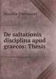 De saltationis disciplina apud graecos: Thesis, Maurice Emmanuel 