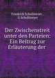 Der Zwischenstreit unter den Parteien: Ein Beitrag zur Erlauterung der ., Friedrich Schollmeyer , G Schollmeyer 