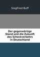 Der gegenwartige Stand und die Zukunft des Scheckverkehrs in Deutschland, Siegfried Buff 