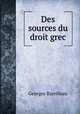 Des sources du droit grec, Georges Barrilleau 