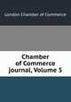 Chamber of Commerce journal, Volume 5, London Chamber of Commerce 