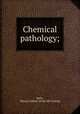 Chemical pathology;, Wells, H[arry] Gideon. [from old catalog] 