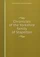 Chronicles of the Yorkshire family of Stapelton, Henry Edward Chetwynd-Stapylton 
