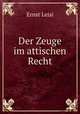 Der Zeuge im attischen Recht, Ernst Leisi 