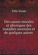 Des causes morales et physiques des maladies mentales et de quelques autres ., Felix Voisin 