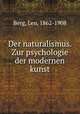 Der naturalismus. Zur psychologie der modernen kunst, Berg, Leo, 1862-1908 