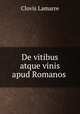 De vitibus atque vinis apud Romanos ., Lamarre Clovis 