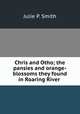 Chris and Otho; the pansies and orange-blossoms they found in Roaring River ., Julie P. Smith 