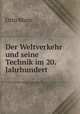 Der Weltverkehr und seine Technik im 20. Jahrhundert, Otto Blum 