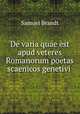 De varia quae est apud veteres Romanorum poetas scaenicos genetivi ., Samuel Brandt 