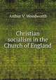 Christian socialism in the Church of England, Arthur V. Woodworth 