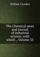 The Chemical news and journal of industrial science; with which ., Volume 33, Crookes William 