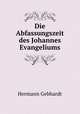 Die Abfassungszeit des Johannes Evangeliums, Hermann Gebhardt 
