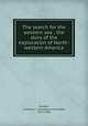 The search for the western sea ; the story of the exploration of North-western America, Burpee, Lawrence J. (Lawrence Johnstone), 1873-1946 