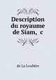 Description du royaume de Siam, &c, 