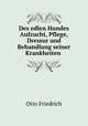 Des edlen Hundes Aufzucht, Pflege, Dressur und Behandlung seiner Krankheiten ., Otto Friedrich 