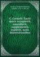 C. Cornelii Taciti opera recognovit, emendavit, supplementis explevit, notis dissertationibus, Tacitus, Cornelius,Brotier, Gabriel, 1723-1789. ed 