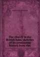 The church in the British Isles: sketches of its continuous history from the ., Church Club of New York 