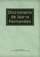 Diccionario de Joa?o Fernandes, [Gomes de Amorim, Francisco] 1827-1891] [from old catalog] 