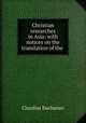 Christian researches in Asia: with notices on the translation of the ., Claudius Buchanan 