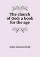 The church of God: a book for the age, John Dawson Hull 