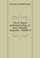 Chr. G. Heynii professoris eloqu. et poes. Georgiae Augustae ., Volume 4, Christian Gottlob Heyne 